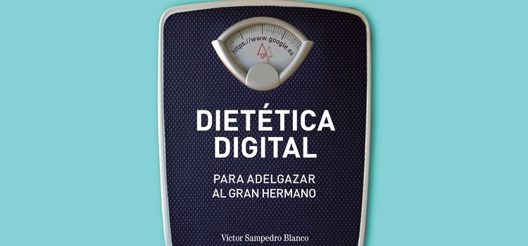 Dietética digital – Víctor Sampedro Blanco